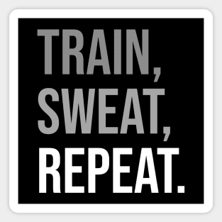 TRAIN, SWEAT, REPEAT. (DARK BG) | Minimal Text Aesthetic Streetwear Unisex Design for Fitness/Athletes | Shirt, Hoodie, Coffee Mug, Mug, Apparel, Sticker, Gift, Pins, Totes, Magnets, Pillows Magnet